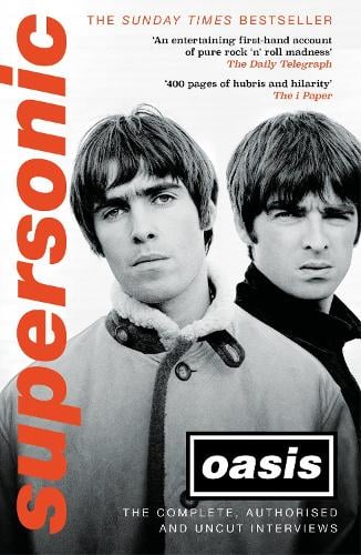 Supersonic: The Complete, Authorised and Uncut Interviews Oasis 9781472285478 book cover