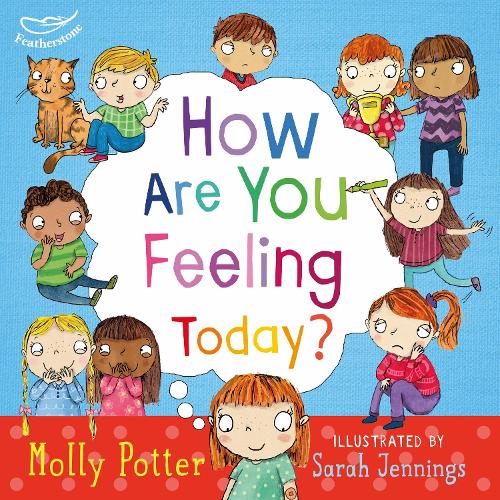 How Are You Feeling Today?: A Let's Talk picture book to help young children understand their emotions - Let's Talk Molly Potter, Sarah Jennings 9781472906090 book cover