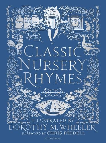 Classic Nursery Rhymes - Bloomsbury Illustrated Classic Collections Chris Riddell, Dorothy M. Wheeler 9781472932389 book cover