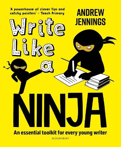 Write Like a Ninja: An essential toolkit for every young writer Andrew Jennings, Alan Peat 9781472988300 book cover