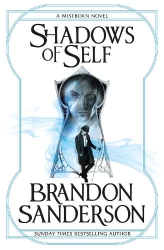Shadows of Self: A Mistborn Novel - Mistborn Brandon Sanderson 9781473208230 book cover