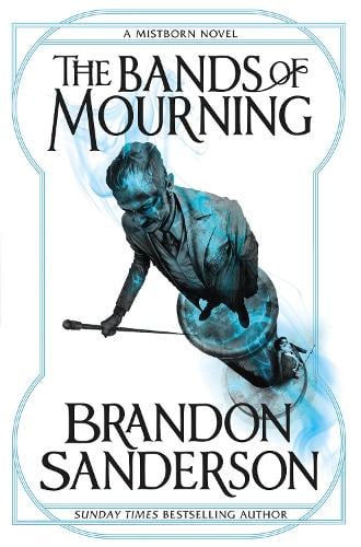 The Bands of Mourning: A Mistborn Novel - Mistborn Brandon Sanderson 9781473208278 book cover