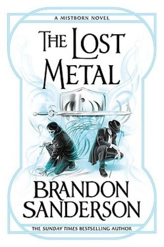 The Lost Metal: A Mistborn Novel - Mistborn Brandon Sanderson 9781473215283 book cover