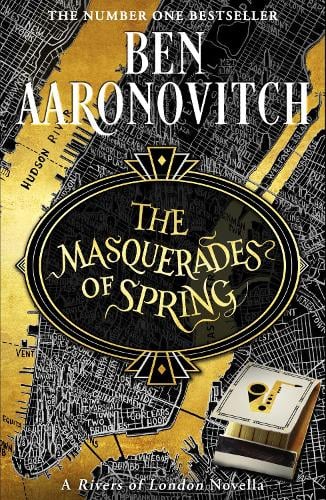 The Masquerades of Spring Ben Aaronovitch 9781473224414 book cover