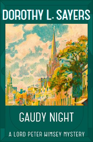 Gaudy Night - Lord Peter Wimsey Mysteries Dorothy L. Sayers 9781473621404 book cover