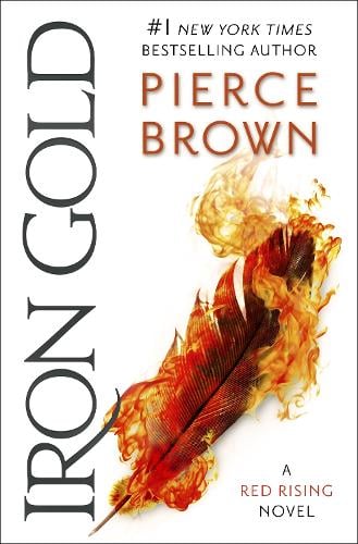 Iron Gold: The explosive new novel in the Red Rising series: Red Rising Series 4 - Red Rising Series Pierce Brown 9781473646575 book cover