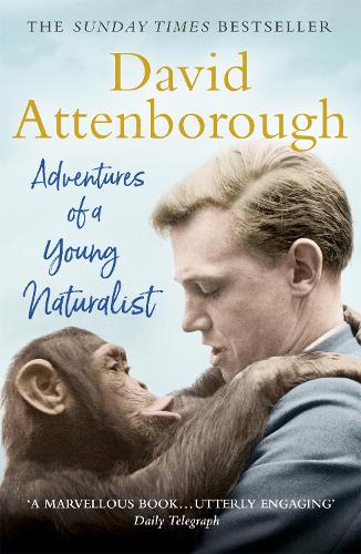 Adventures of a Young Naturalist: The Zoo Quest Expeditions Sir David Attenborough 9781473664968 book cover