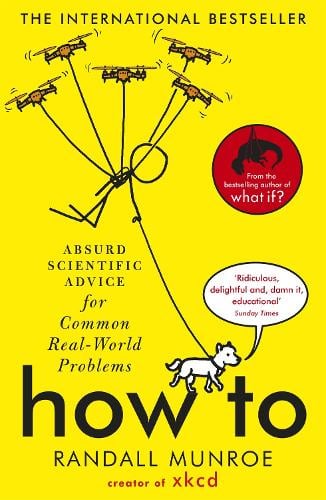 How To: Absurd Scientific Advice for Common Real-World Problems from Randall Munroe of xkcd Randall Munroe 9781473680340 book cover
