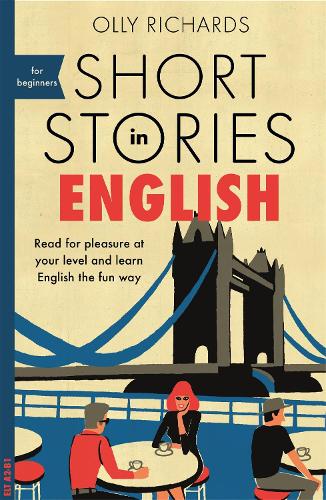 Short Stories in English for Beginners: Read for pleasure at your level, expand your vocabulary and learn English the fun way! - Readers Olly Richards 9781473683556 book cover