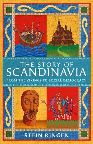 The Story of Scandinavia: From the Vikings to Social Democracy Stein Ringen 9781474625210 book cover
