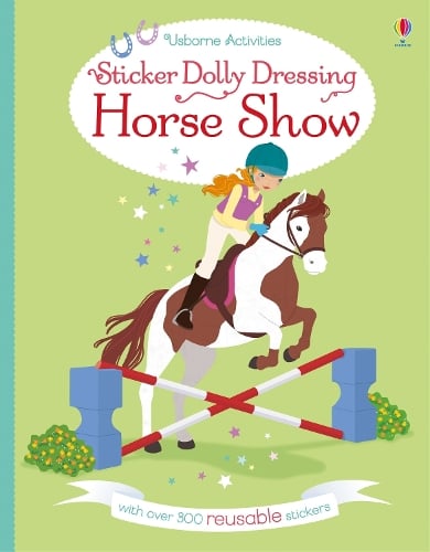 Sticker Dolly Dressing Horse Show - Sticker Dolly Dressing Lucy Bowman, Jessica Secheret 9781474933766 book cover