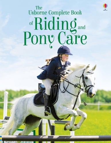 Complete Book of Riding & Ponycare - Usborne Riding Books Gill Harvey, Rosie Dickins, Mikki Rain 9781474948562 book cover