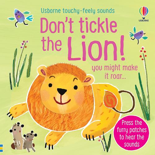 Don't Tickle the Lion! - DON'T TICKLE Touchy Feely Sound Books (Board book) Sam Taplin, Ana Martin Larranaga 9781474968720 book cover