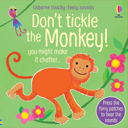 Don't Tickle the Monkey! - DON'T TICKLE Touchy Feely Sound Books (Board book) Sam Taplin, Ana Martin Larranaga 9781474990684 book cover