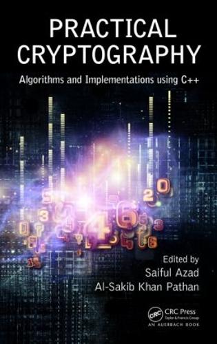 Practical Cryptography: Algorithms and Implementations Using C++ Saiful Azad, Al-Sakib Khan Pathan 9781482228892 book cover