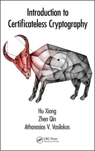 Introduction to Certificateless Cryptography Hu Xiong, Zhen Qin, Athanasios V. Vasilakos 9781482248609 book cover