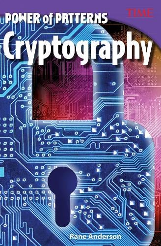 Power of Patterns: Cryptography - TIME: Informational Text Rane Anderson 9781493836246 book cover
