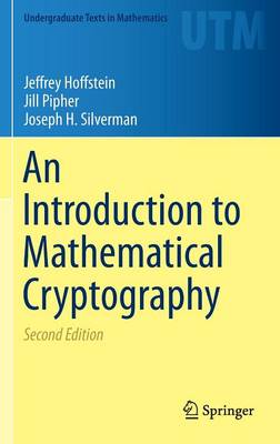 An Introduction to Mathematical Cryptography - Undergraduate Texts in Mathematics Jeffrey Hoffstein, Jill Pipher, Joseph H. Silverman 9781493917105 book cover