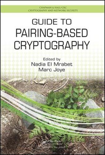Guide to Pairing-Based Cryptography - Chapman & Hall/CRC Cryptography and Network Security Series Nadia El Mrabet, Marc Joye 9781498729505 book cover