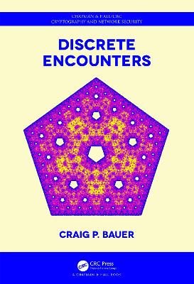 Discrete Encounters - Chapman & Hall/CRC Cryptography and Network Security Series Craig Bauer 9781498735865 book cover