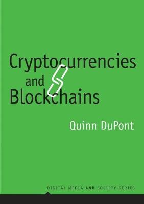 Cryptocurrencies and Blockchains Quinn DuPont 9781509520244 book cover