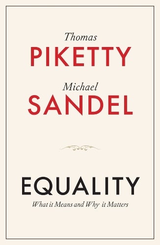 Equality: What It Means and Why It Matters Thomas Piketty, Michael J. Sandel 9781509565504 book cover