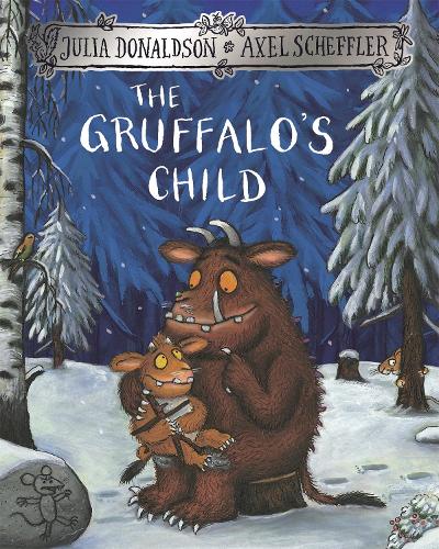 The Gruffalo's Child - The Gruffalo Julia Donaldson, Axel Scheffler 9781509804764 book cover