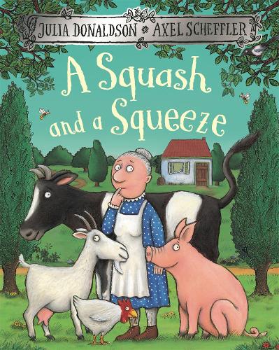A Squash and a Squeeze Julia Donaldson, Axel Scheffler 9781509804788 book cover