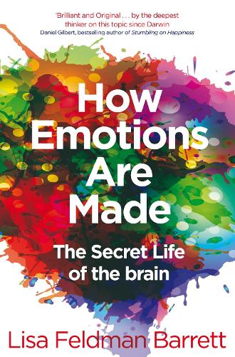 How Emotions Are Made: The Secret Life of the Brain Lisa Feldman Barrett 9781509837526 book cover