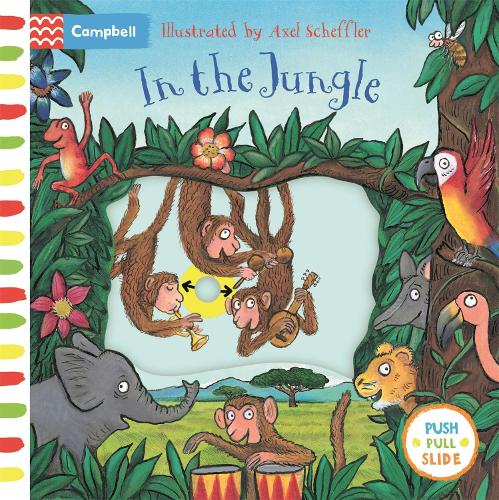 In the Jungle: A Push, Pull, Slide Book - Campbell Axel Scheffler (Board book) Axel Scheffler, Campbell Books 9781509866953 book cover