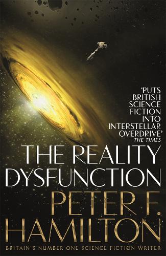 The Reality Dysfunction - The Night's Dawn trilogy Peter F. Hamilton 9781509868605 book cover