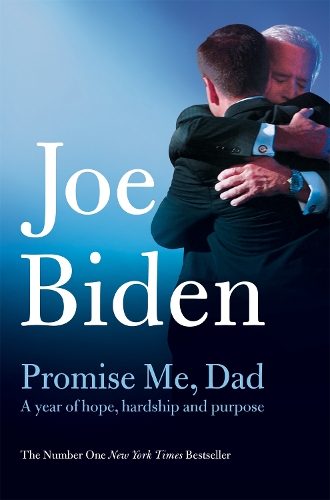 Promise Me, Dad: The Heartbreaking Story of Joe Biden's Most Difficult Year Joe Biden 9781509890088 book cover