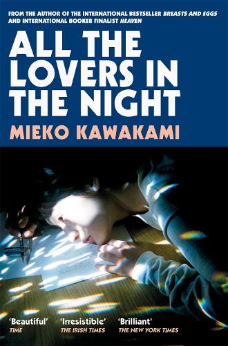 All The Lovers In The Night Mieko Kawakami, Sam Bett, David Boyd 9781509898299 book cover