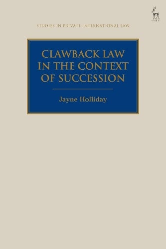 Clawback Law in the Context of Succession - Studies in Private International Law Jayne Holliday 9781509932320 book cover