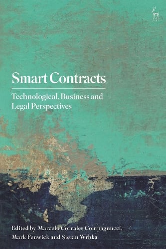 Smart Contracts: Technological, Business and Legal Perspectives Marcelo Corrales Compagnucci, Mark Fenwick, Stefan Wrbka 9781509937028 book cover
