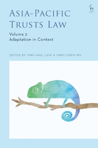 Asia-Pacific Trusts Law, Volume 2: Adaptation in Context Ying Khai Liew, Dr Ying-Chieh Wu 9781509954605 book cover