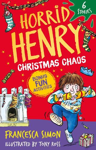 Horrid Henry: Christmas Chaos: 6 Stories Francesca Simon, Tony Ross 9781510113633 book cover