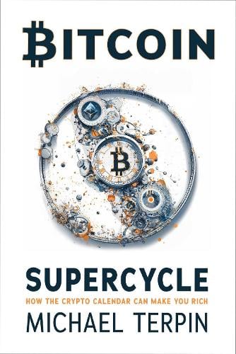 Bitcoin Supercycle: How the Crypto Calendar Can Make You Rich Michael Terpin 9781510782150 book cover