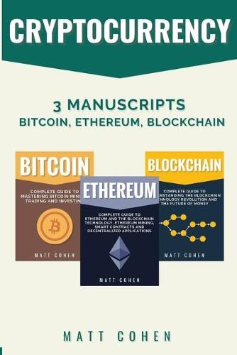 Cryptocurrency: 3 Manuscripts - Bitcoin, Ethereum, Blockchain Cohen 9781513680361 book cover
