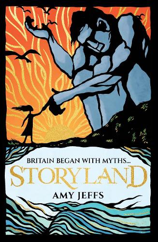Storyland: Britain began with myths... (children's edition): Discover the Magical Myths and Lost Legends of Britain Amy Jeffs 9781526367402 book cover