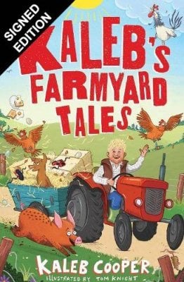 Kalebs Farmyard Tales: Escaping Animals and Runaway Tractors: Signed Edition Kaleb Cooper, Tom Knight 9781526368089 book cover