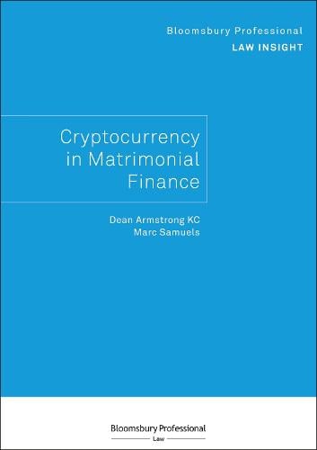 Bloomsbury Professional Law Insight - Cryptocurrency in Matrimonial Finance - Bloomsbury Professional Law Insights Dean Armstrong KC, Marc Samuels 9781526521408 book cover