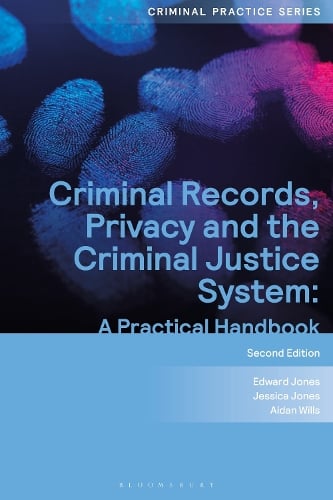 Criminal Records, Privacy and the Criminal Justice System: A Practical Handbook - Criminal Practice Series Edward Jones, Jessica Jones, Aidan Wills 9781526527141 book cover