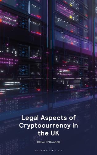 Legal Aspects of Cryptocurrency in the UK Mr Blake O'Donnell 9781526528902 book cover