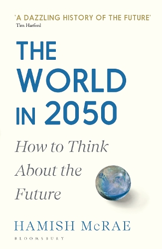 The World in 2050: How to Think About the Future Hamish McRae 9781526600066 book cover