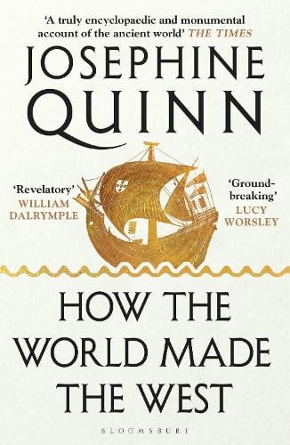 How the World Made the West Josephine Quinn 9781526605221 book cover