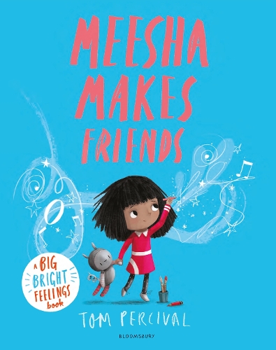 Meesha Makes Friends: A Big Bright Feelings Book - Big Bright Feelings Tom Percival 9781526612953 book cover