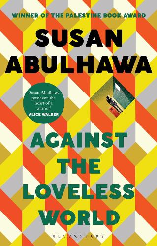 Against the Loveless World: Winner of the Palestine Book Award susan abulhawa 9781526618818 book cover