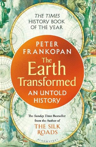 The Earth Transformed: An Untold History Professor Peter Frankopan 9781526622556 book cover