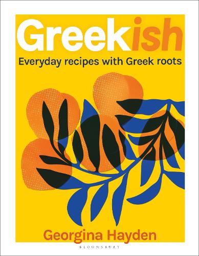 Greekish: Everyday recipes with Greek roots Georgina Hayden 9781526630667 book cover